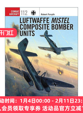 英文原版 Luftwaffe Mistel Composite Bomber Units 二战德国槲寄生复合轰炸机 航空史上伟大的战斗机系列 进口英语原版书籍