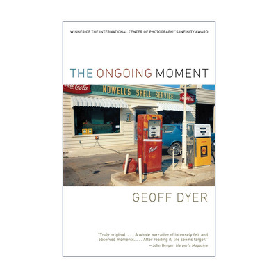此刻  英文原版 The Ongoing Moment 摄影艺术随笔文集 Geoff Dyer 英文版 进口英语原版书籍
