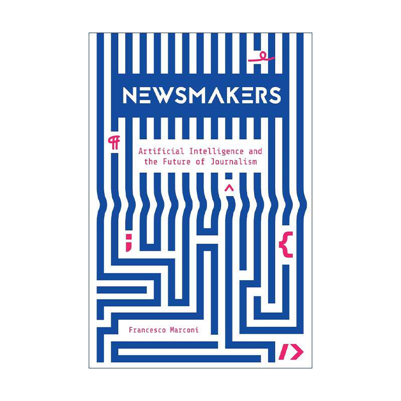 英文原版 Newsmakers 新闻人物 AI人工智能和新闻业的未来 哥伦比亚大学兼职讲师Francesco Marconi 英文版 进口英语原版书籍