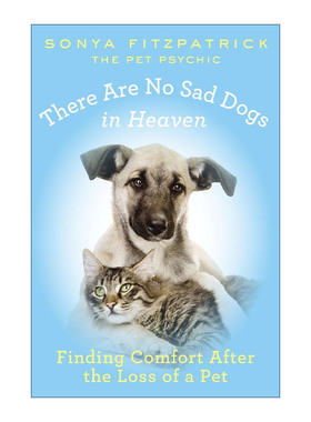 英文原版 There Are No Sad Dogs in Heaven 天堂没有不快乐的毛小孩 宠物 动物沟通大师Sonya Fitzpatrick 进口英语原版书籍