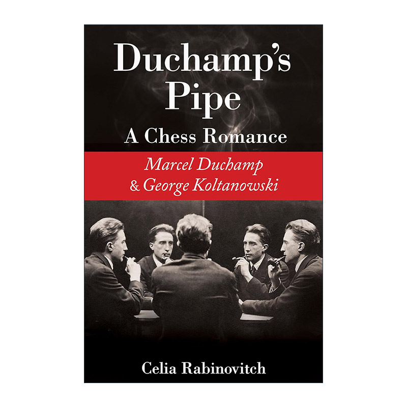 英文原版 Duchamp's Pipe 杜尚的烟斗 一段国际象棋罗曼史 马塞尔·杜尚与乔治·科尔塔诺夫斯基 英文版 进口英语原版书籍