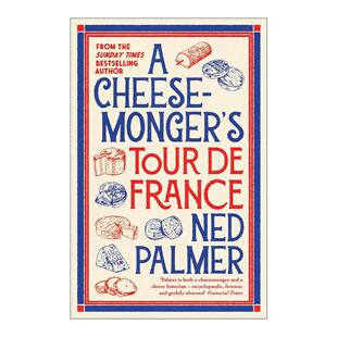 英文原版 A Cheesemonger’s Tour de France 一个奶酪商的环法之旅 法国奶酪美食文化指南 Ned Palmer 英文版 进口英语原版书籍