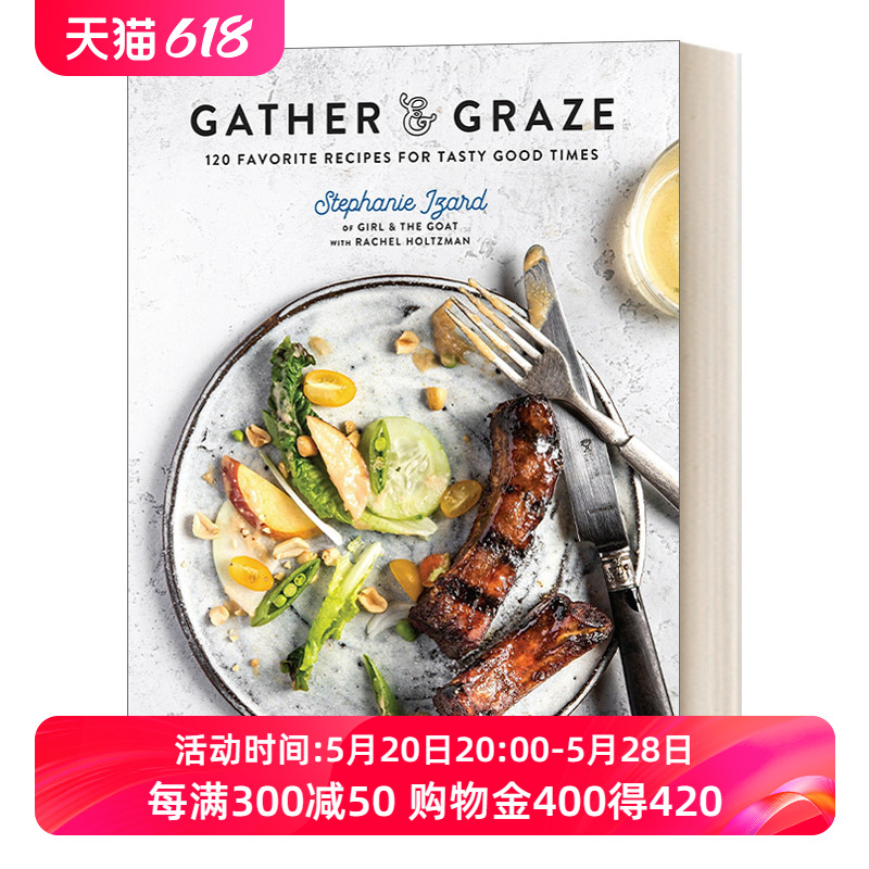 英文原版 Gather& Graze 120 Favorite Recipes for Tasty Good Times A Cookbook收获与享用120道美味佳肴Stephanie Izard精装