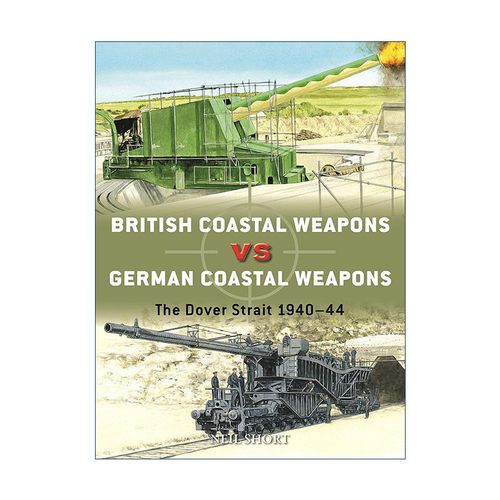英文原版 二战英国海岸武器VS德国海岸武器 British Coastal Weapons vs German Coastal Weapons 对战历史 进口英语原版书籍
