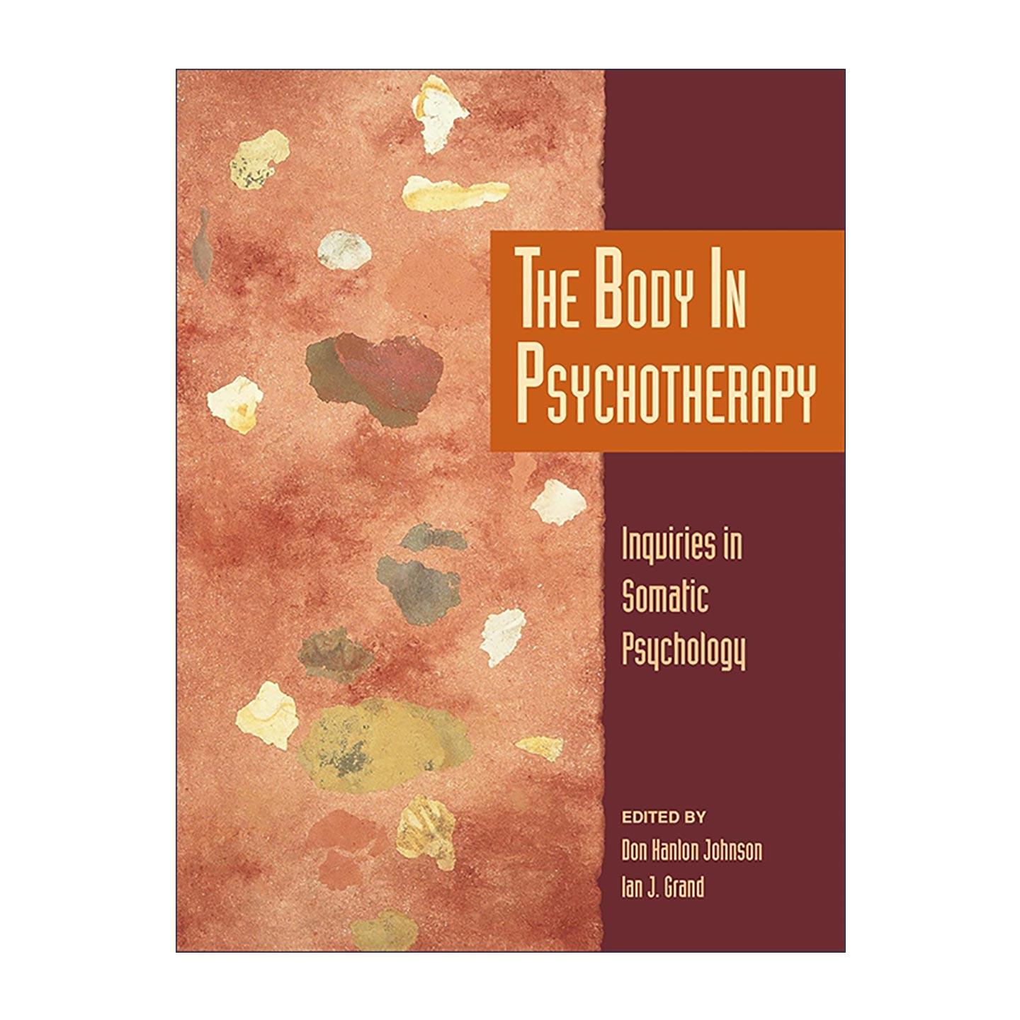 英文原版 The Body in Psychotherapy 心理治疗中的身体 躯体心理学的探究 Don Hanlon Johnson 英文版 进口英语原版书籍