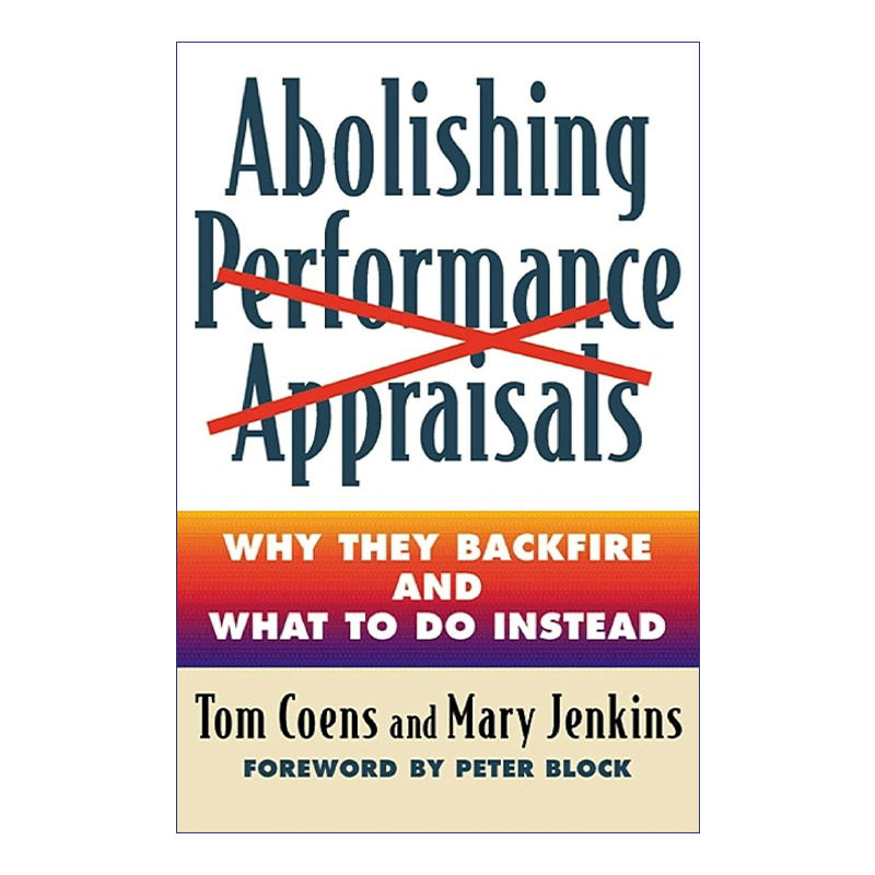 废除绩效评估 英文原版 Abolishing Performance Appraisals 人力资源管理培训指南 Tom Coens 英文版 进口英语原版书籍