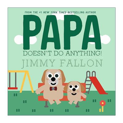 英文原版 Papa Doesn't Do Anything 爸爸什么都不做 但我爱你 精装图画书 英文版 进口英语原版书籍