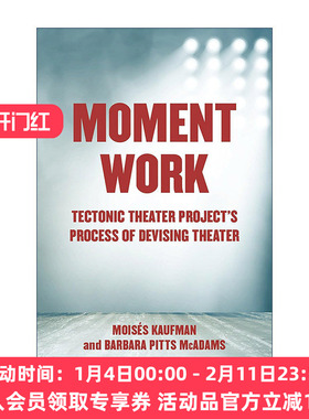 英文原版 Moment Work 瞬间作品 构造剧场项目的剧院设计过程 表演艺术 Moises Kaufman 英文版 进口英语原版书籍
