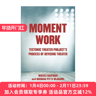 英文原版 Moment Work 瞬间作品 构造剧场项目的剧院设计过程 表演艺术 Moises Kaufman 英文版 进口英语原版书籍
