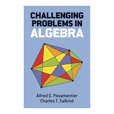 代数中具有挑战性的问题  英文原版 Challenging Problems in Algebra Dover Books on Mathematics Alfred S.Posamentier 英文版