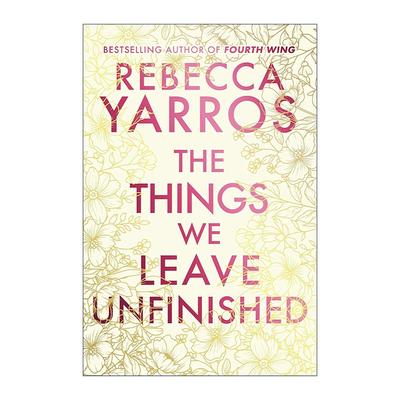 英文原版 The Things We Leave Unfinished 我们未完成的事 精装刷边特装版 第四翼作者Rebecca Yarros历史浪漫小说 英文版