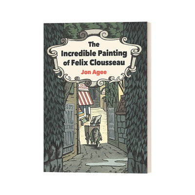 英文原版 The Incredible Painting of Felix Clousseau 费利克斯 克鲁索不可思议的画作 Jon Agee 精装 英文版 进口英语原版书籍