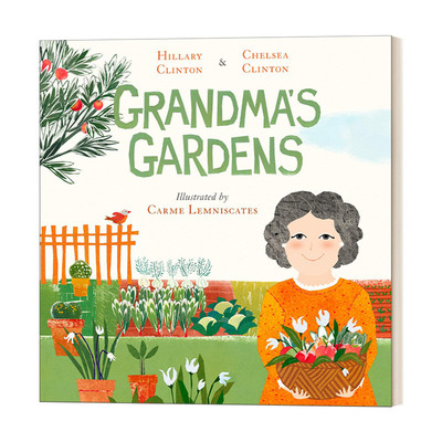 祖母的花园 英文原版 Grandma's Gardens 希拉里·克林顿的母女故事 儿童精装绘本 4-8岁 Hillary Clinton 英文版 进口英语书籍