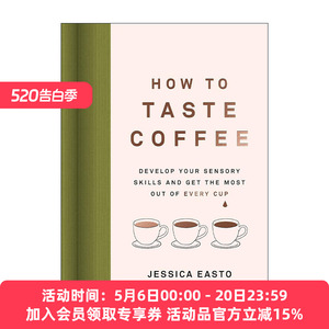 英文原版 How to Taste Coffee 如何品尝咖啡 开发你的感官技能 并充分利用每一杯咖啡 手工咖啡作者Jessica Easto 精装 英文版