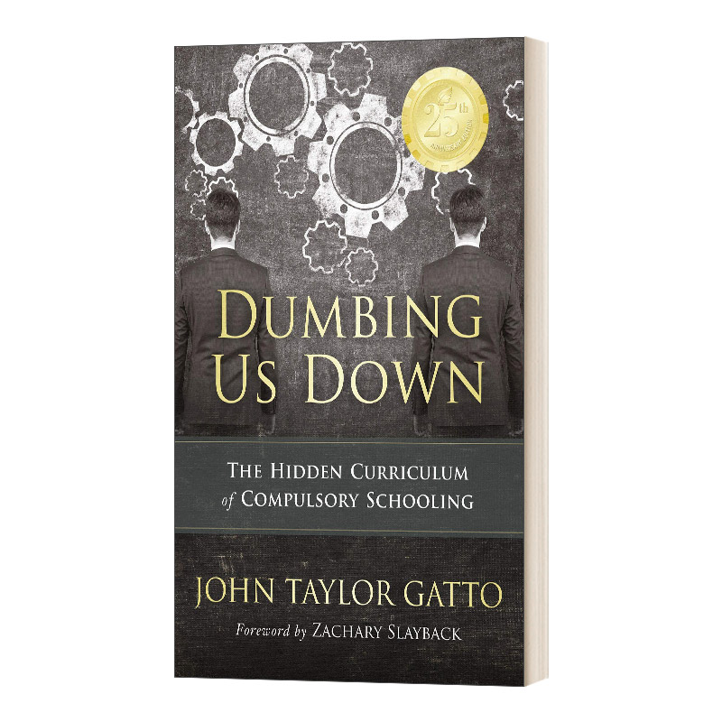 使我们蠢如一人 英文原版 Dumbing Us Down-25th Anniversary Edition 义务教育的隐藏课程 周年纪念 英文版 进口英语原版书籍