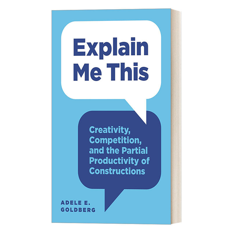英文原版 Explain Me This 构式的创造性、竞争性和部分能产性 语言习得 Adele E. Goldberg 英文版 进口英语原版书籍