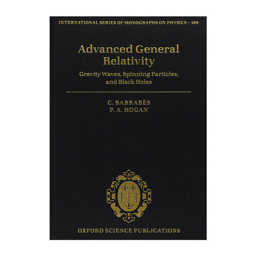 现货 英文原版 Advanced General Relativity 进阶广义相对论 引力波 自旋粒子和黑洞 牛津国际物理学专著系列 精装进口英语原版书