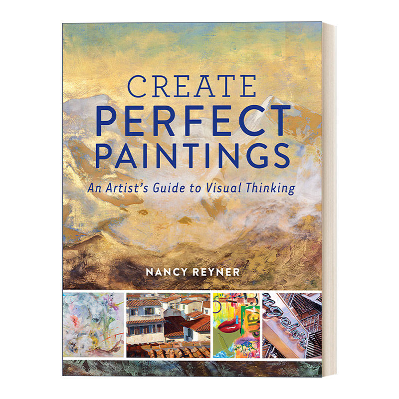 绘画的精进 英文原版 Create Perfect Paintings 艺术家视觉思维进阶指南 Nancy Reyner 精装 英文版 进口英语原版书籍