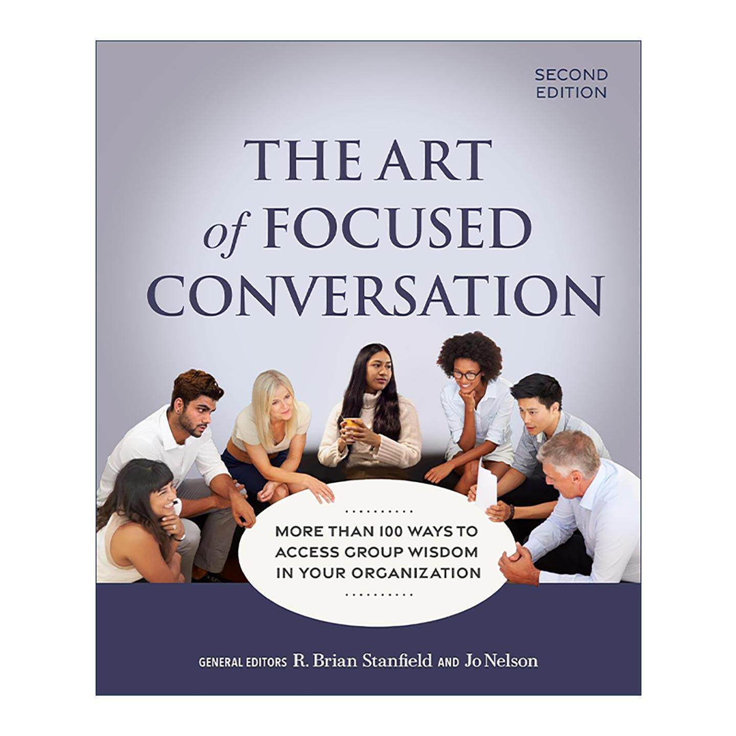 英文原版 The Art of Focused Conversation学问 100种提问力创造200倍企业力第二版 团体沟通和参与式决策指南 R布莱恩斯坦菲尔德