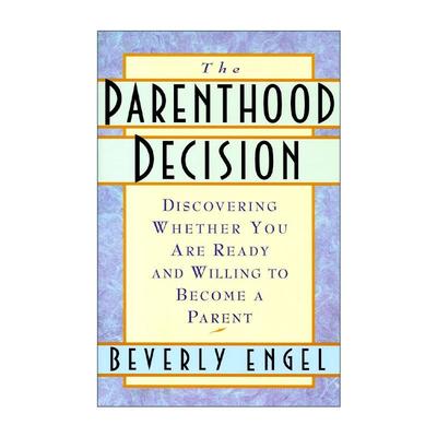 英文原版 The Parenthood Decision 为人父母的决定 发现你是否准备好并愿意成为父母 这不是你的错作者贝弗莉·恩格尔 英文版
