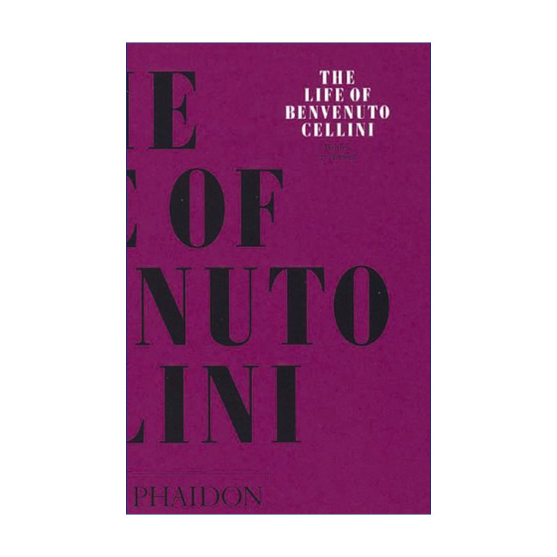 本韦努托·切利尼传记英文原版 The Life of Benvenuto Cellini意大利文艺复兴时期艺术家英文版进口英语原版书籍