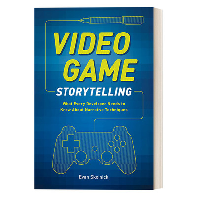 扣人心弦 英文原版 Video Game Storytelling 游戏叙事技巧与实践 Evan Skolnick 英文版 进口英语原版书籍