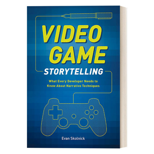 扣人心弦 英文原版 Video Game Storytelling 游戏叙事技巧与实践 Evan Skolnick 英文版 进口英语原版书籍