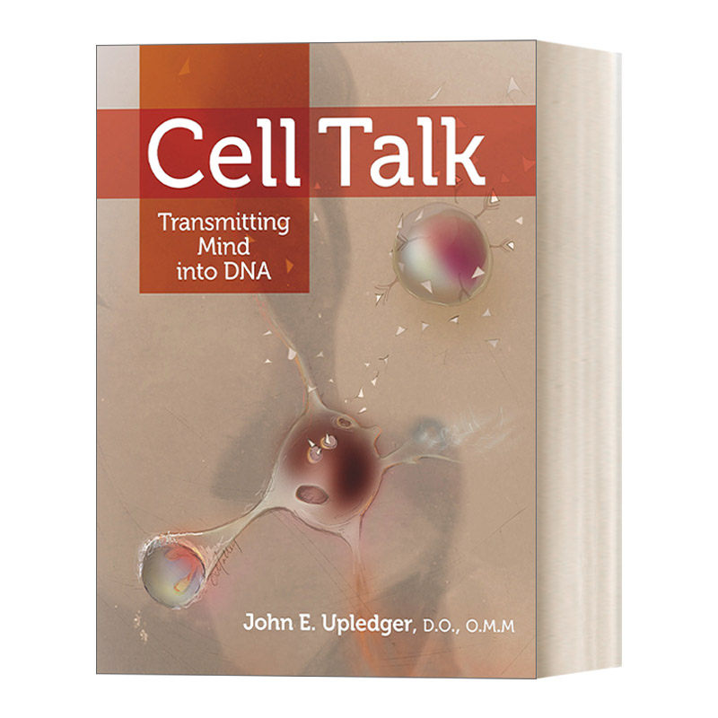 英文原版 Cell Talk 细胞新声 将思维传送到DNA中 健康 John E. Upledger 英文版 进口英语原版书籍