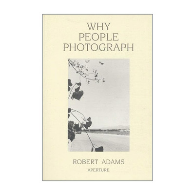 英文原版 Robert Adams Why People Photograph Selected Essays and Reviews罗伯特·亚当斯 人们为什么摄影散文和评论选集英文版