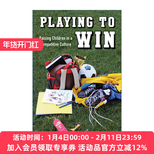 英文原版 Playing to Win 一激到底 在竞争环境中抚养孩子 社会学 儿童教育 Hilary Levey Friedman 英文版 进口英语原版书籍