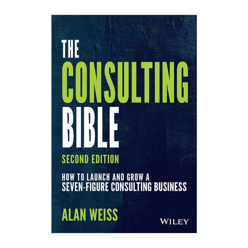 英文原版 The Consulting Bible 咨询宝典 如何启动与发展七位数的咨询业务 第2版 英文版 进口英语原版书籍