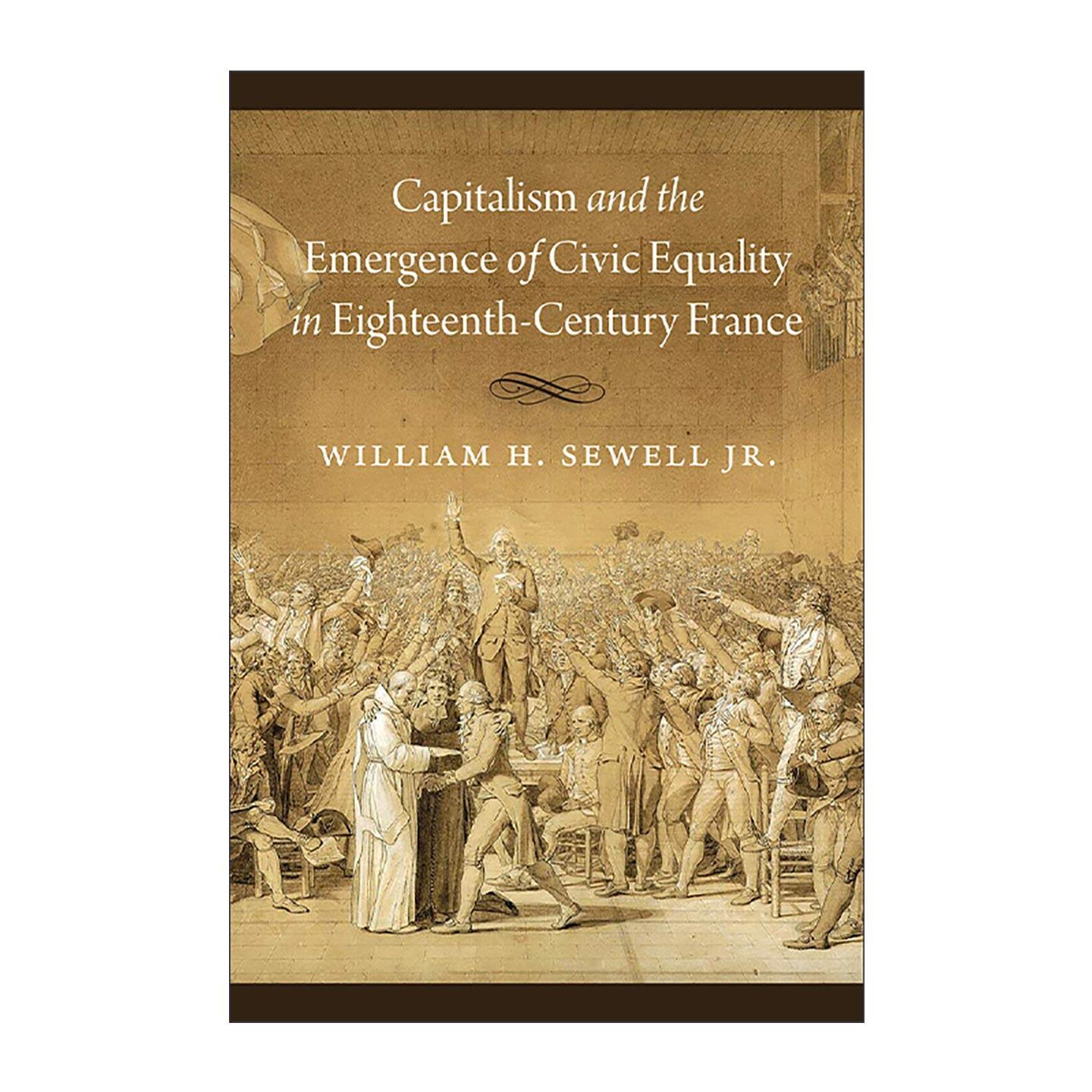 英文原版 Capitalism and the Emergence of Civic Equality in Eighteenth-Century France 资本主义与18世纪法国公民平等的兴起