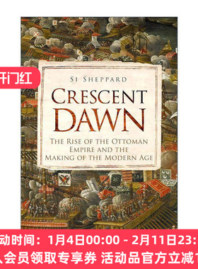 英文原版 Crescent Dawn 黎明之月 奥斯曼帝国的崛起与现代的形成 精装 Si Sheppard 英文版 进口英语原版书籍