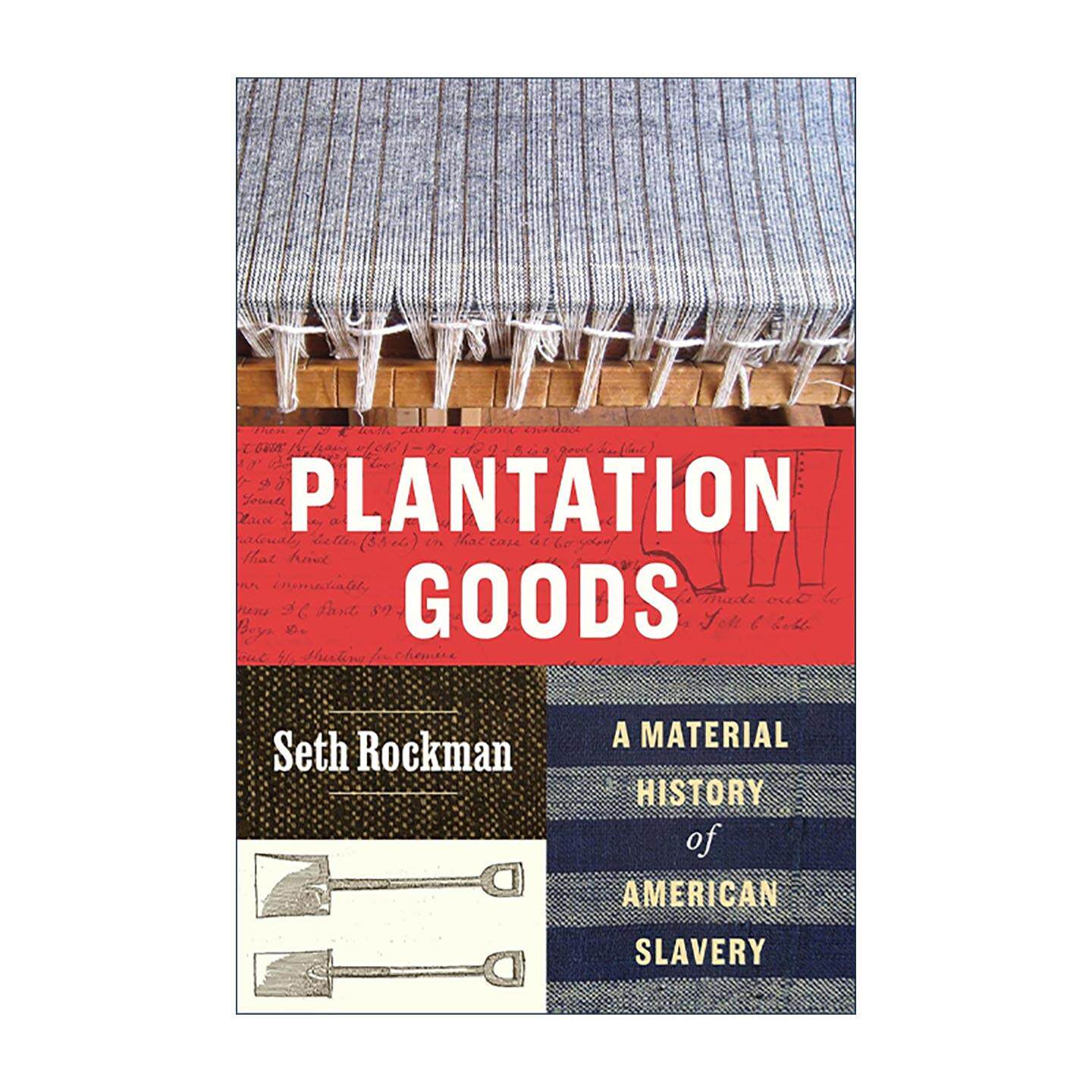 英文原版 Plantation Goods 种植园里的货物 美国奴隶制的物质史 普利策奖入围 精装 Seth Rockman 英文版 进口英语原版书籍