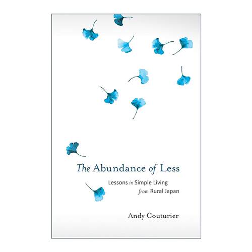 英文原版 The Abundance of Less 以少求多 从日本农村学到的简单生活经验 Andy Couturier 英文版 进口英语原版书籍