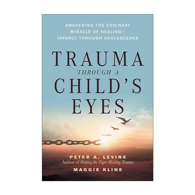 英文原版 Trauma Through a Child's Eyes 孩子眼中的创伤唤醒平凡的治愈奇迹 儿童心理健康家庭教育 唤醒老虎作者Peter A. Levine