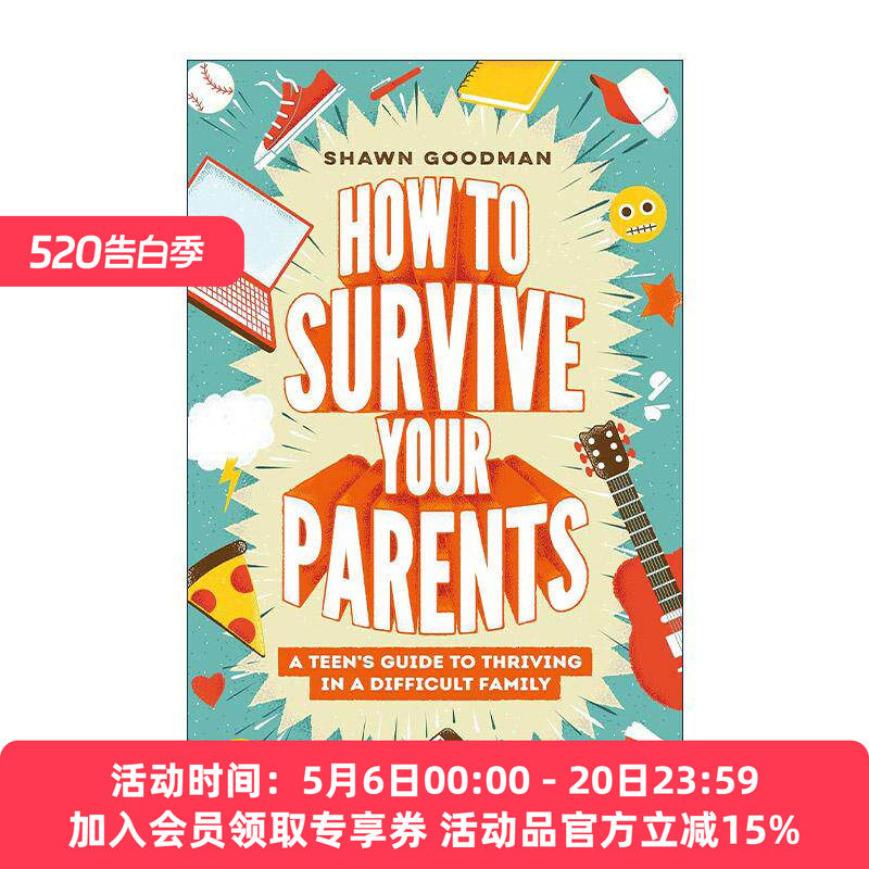 英文原版 How to Survive Your Parents 如何在问题父母中生存 青少年改善家庭关系成长指南 心理学家Shawn Goodman 精装 英文版