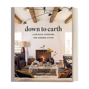 英文原版 Down to Earth 脚踏实地: 现代生活的休闲室内设计 家居 Lauren Liess 精装艺术图册 英文版 进口英语原版书籍