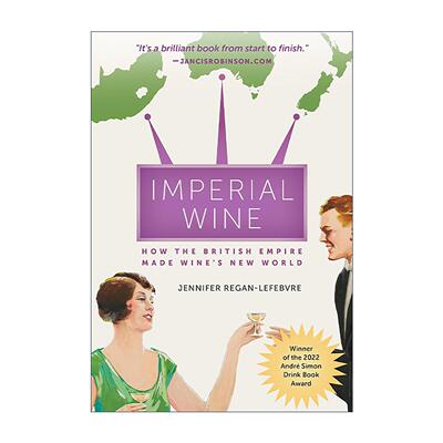 英文原版 Imperial Wine 红酒帝国 市场 殖民地与英帝国兴衰三百年 詹妮弗·里根·列斐伏尔 英文版 进口英语原版书籍
