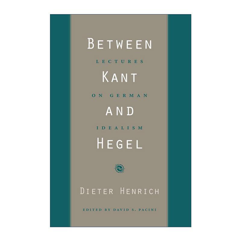 英文原版 Between Kant and Hegel 在康德与黑格尔之间 迪特?亨利希 德国观念论讲座 英文版 进口英语原版书籍