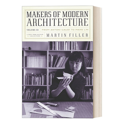 现代建筑的创造者 英文原版 Makers of Modern Architecture, Volume III 卷三 从Antoni Gaudi到Maya Lin 历史 艺术评论 英文版