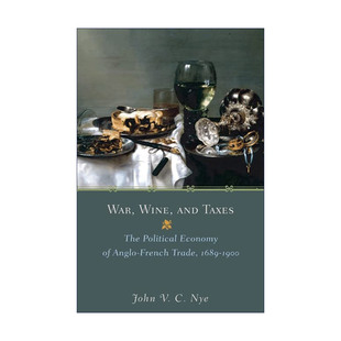 葡萄酒与关税 Nye War 1689 战争 and 英文版 1900年间英法贸易 进口英语原版 John Taxes Wine 英文原版 书籍 政治经济学
