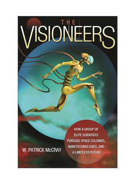 英文原版 The Visioneers 愿景与幻想 一群精英科学家如何追求太空殖民地 纳米技术和无限未来 W. Patrick McCray进口英语原版书籍