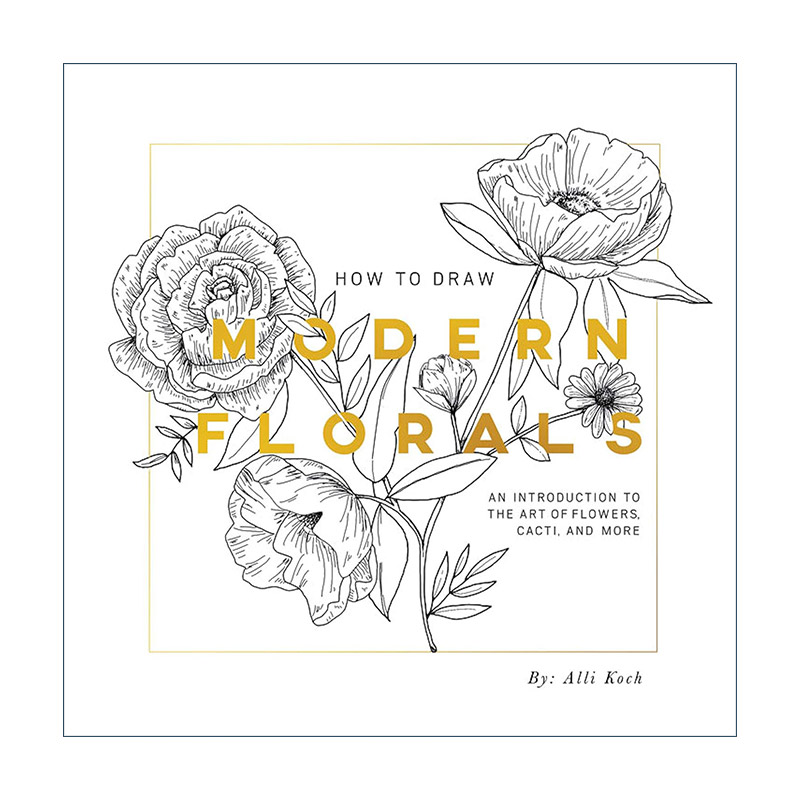 如何绘制现代花卉  英文原版 How To Draw Modern Florals 仙人掌等的艺术介绍 绘画技巧指南 Alli Koch 英文版 进口英语原版书籍