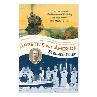美国胃口 书籍 英文版 弗雷德·哈维和使蛮荒西部文明化 for 进口英语原版 历史 Appetite Stephen Fried 事业 英文原版 America