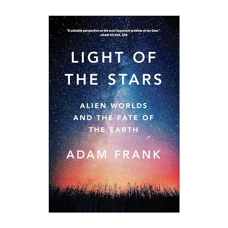 英文原版 Light of the Stars星星之光 外星世界和地球的命运 全美优等生协会科学奖 天体物理学教授亚当·弗兰克进口英语原版书籍