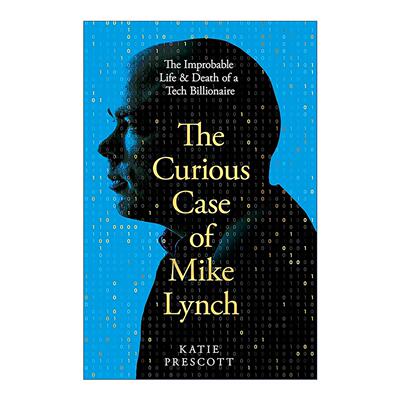 英文原版 The Curious Case of Mike Lynch 迈克·林奇的离奇案例 一位科技亿万富翁难以置信的生与死 英文版 进口英语原版书籍