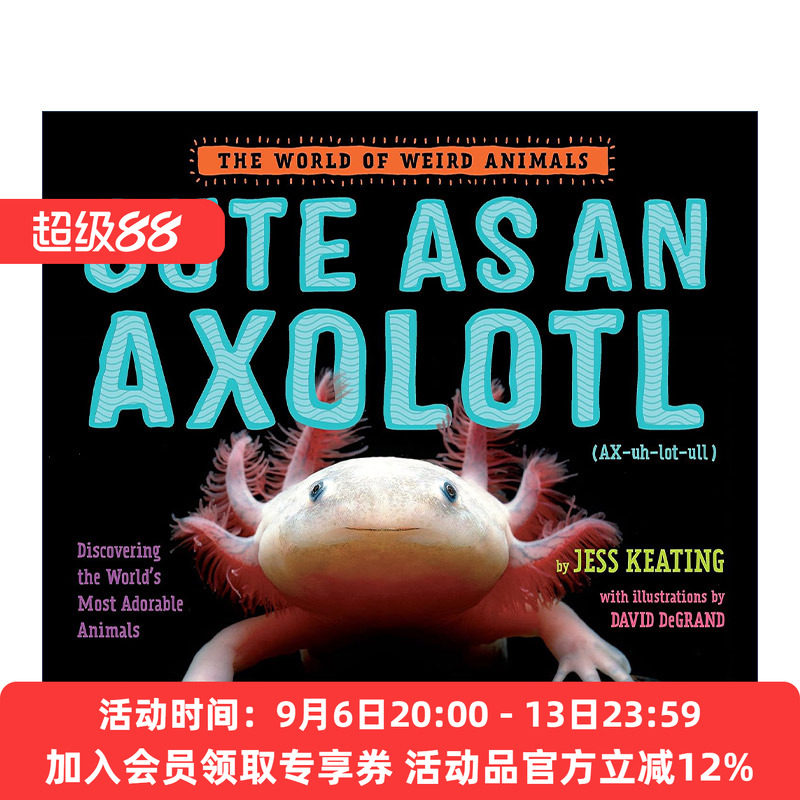 像蝾螈一样可爱 英文原版 Cute as an Axolotl The World of Weird Animals 奇异动物世界系列 儿童精装科普百科绘本 Jess Keating