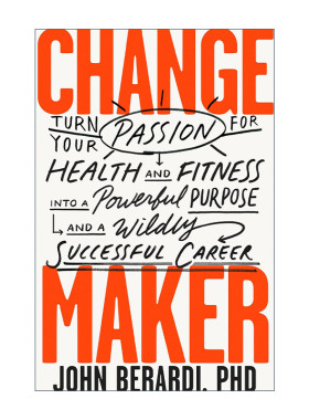 英文原版 Change Maker 改变制造者 健身健康行业创业权威职业指南 精装 John Berardi 英文版 进口英语原版书籍