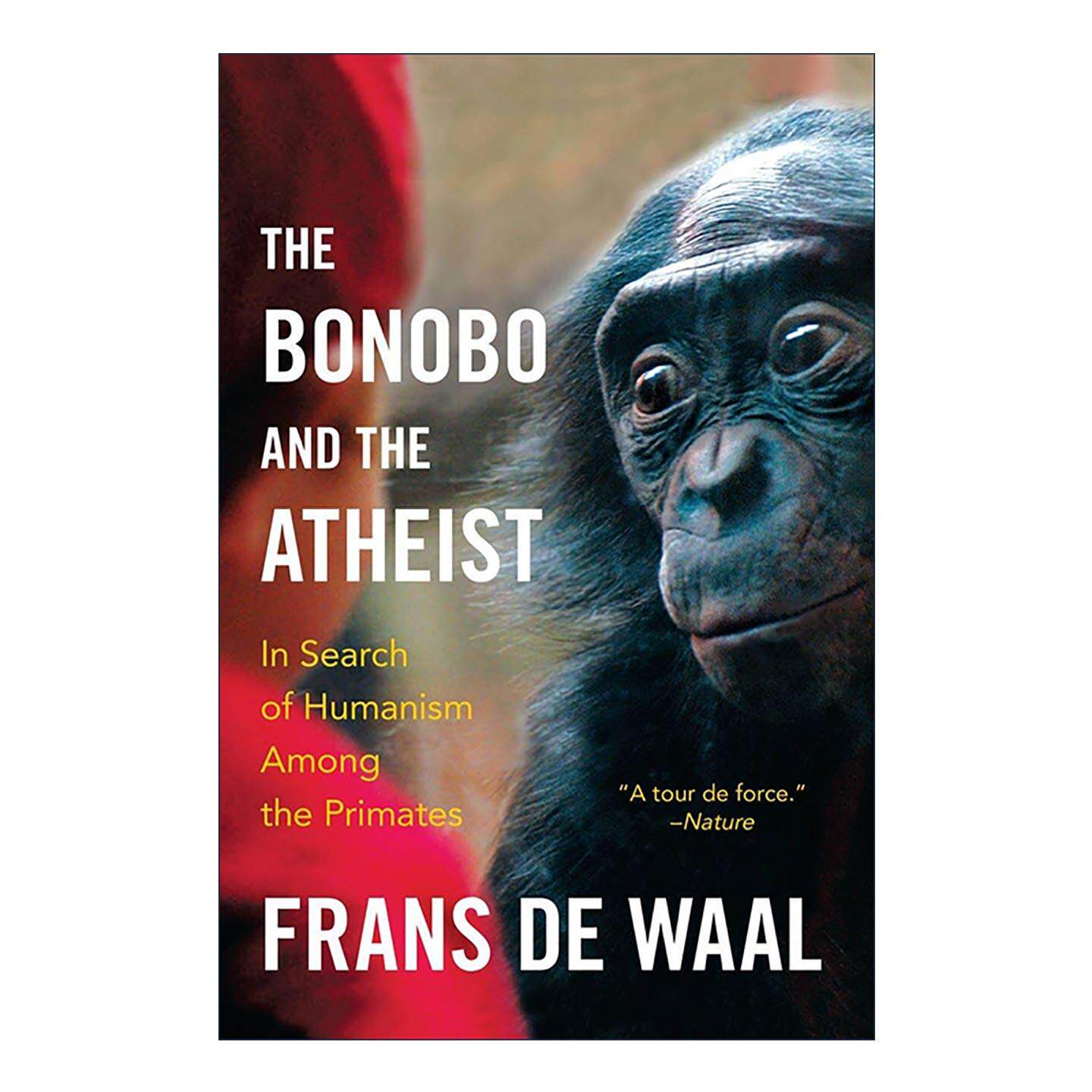 英文原版 The Bonobo and the Atheist 我们与动物的距离 在动物身上发现无私的人性 黑猩猩的政治作者弗兰斯·德·威尔 英文版